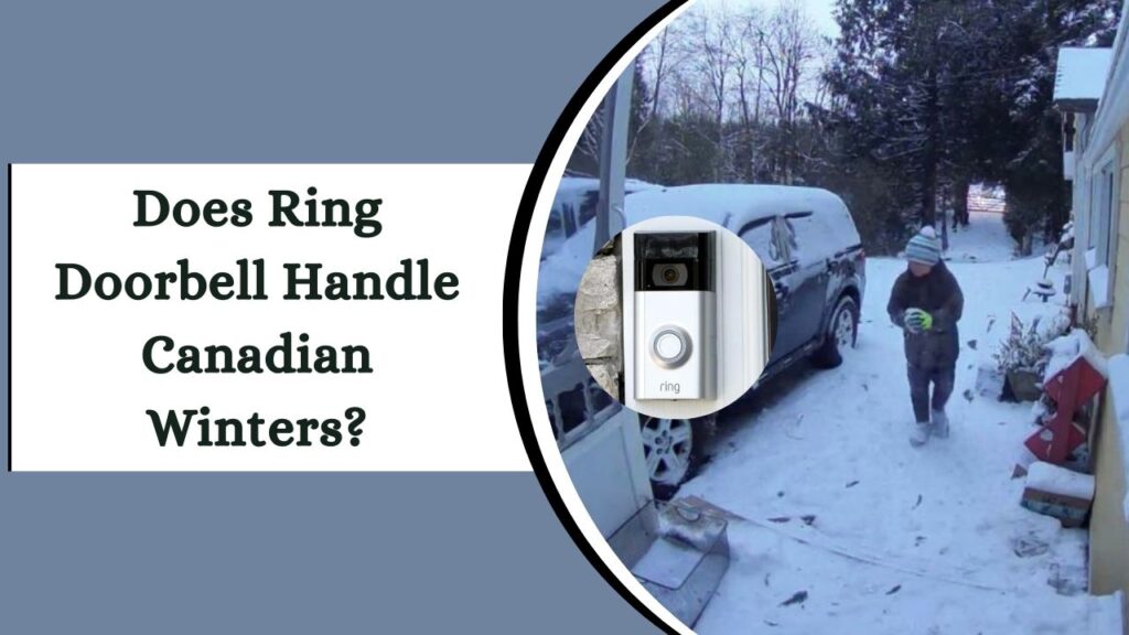 Does Ring Doorbell Handle Canadian Winters? - Expert Tips