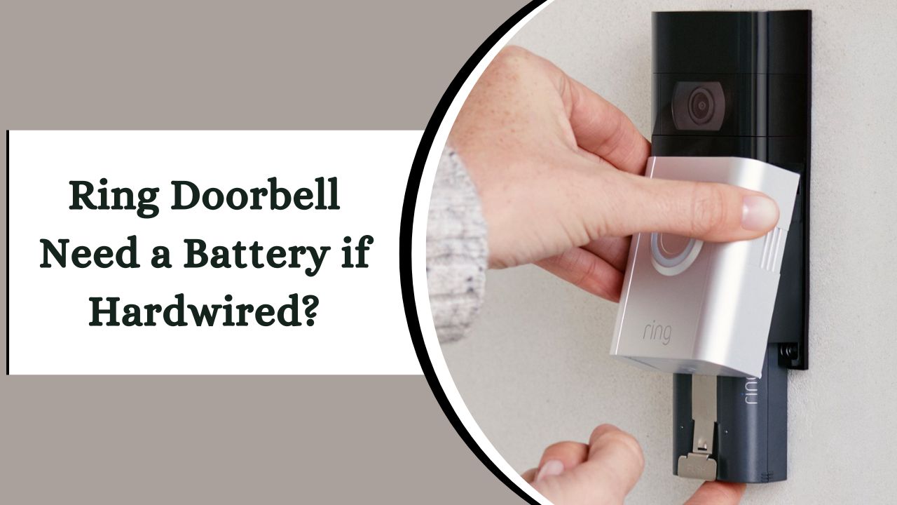 Does the Ring Doorbell Need a Battery if Hardwired? – Quick Facts