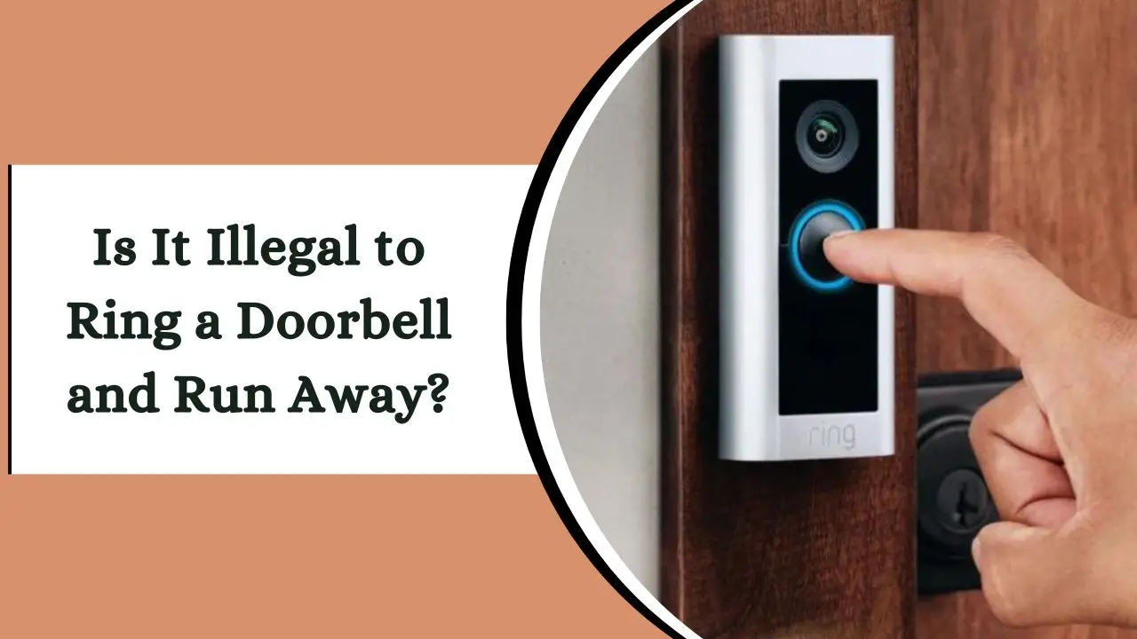 Is It Illegal to Ring a Doorbell and Run Away – Legal Insights