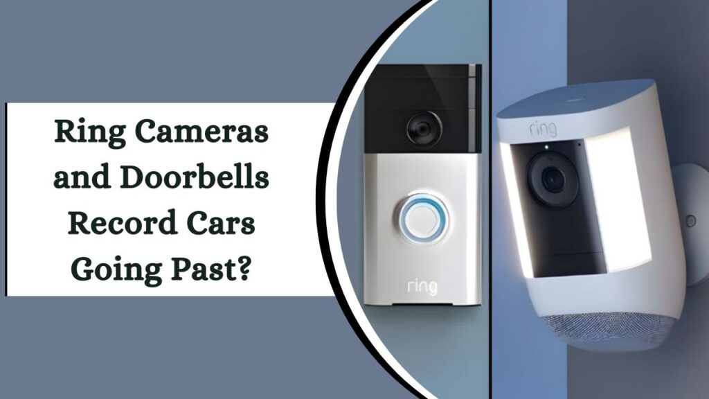 Ring Cameras and Doorbells Record Cars Going Past? – Street-Smart Security