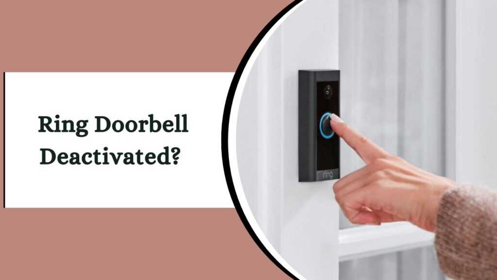 Ring Doorbell Deactivated Simple Solutions to Get It Working Again