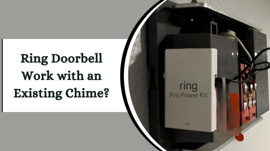 Ring Doorbell Work with an Existing Chime? – Thorough Analysis