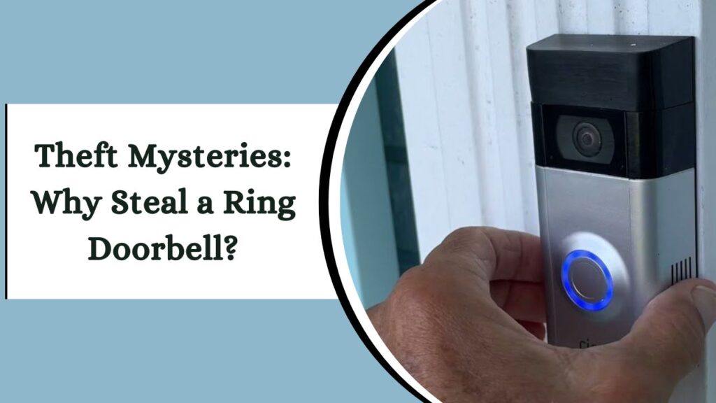 Theft Mysteries: Why Steal a Ring Doorbell? – Quick Tips