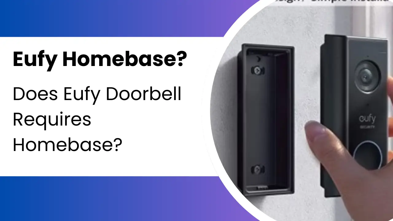 Does Eufy Doorbell Need Homebase